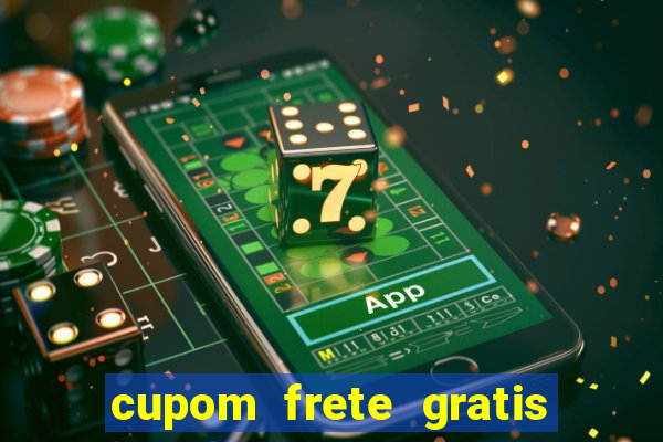 cupom frete gratis magazine luiza